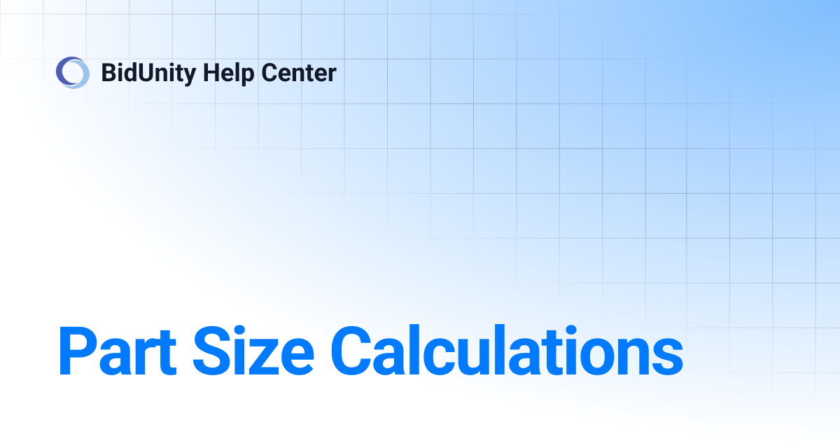 Part Size Calculations | BidUnity Help Center